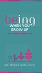 Dr. Jessica Leigh Levin Releases Third Book, "BEing When You Grow Up"